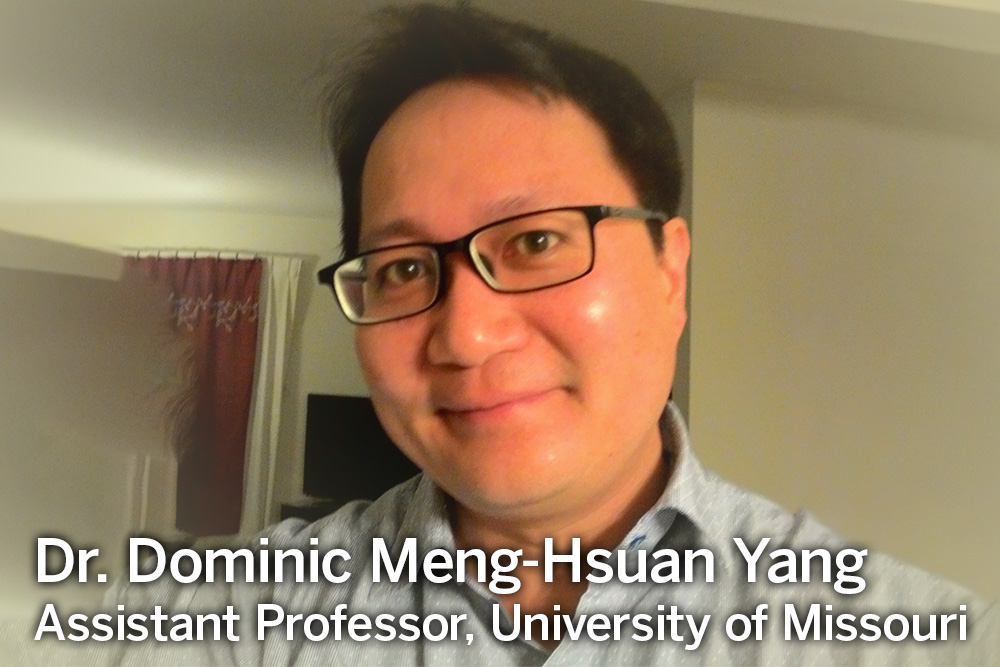Dr. Dominic Meng-Hsuan Yang, Assistant Professor, University of Missouri